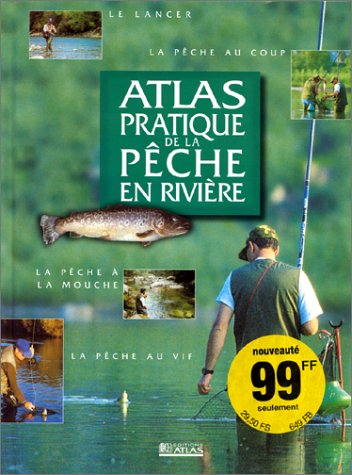 Atlas pratique de la pêche en rivière