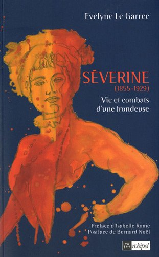 Séverine (1855-1929) : vie et combats d'une frondeuse