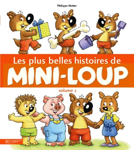 Les plus belles histoires de Mini-Loup. Vol. 2