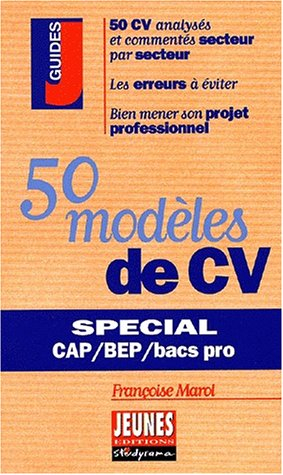 50 modèles de CV : spécial CAP, BEP et bacs pros : 50 CV analysés et commentés secteur par secteur, 