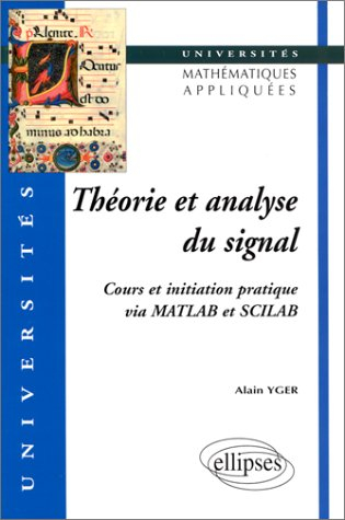 Théorie et analyse du signal : cours et initiation pratique via MATLAB et SCILAB