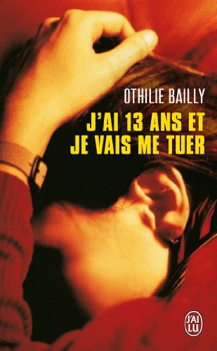 J'ai 13 ans et je vais me tuer : récit