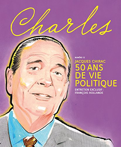 Revue Charles, n° 12. Jacques Chirac : 50 ans de vie politique
