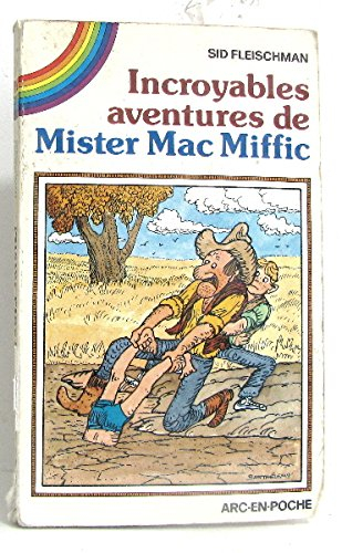 Incroyables aventures de Mister Mc Miffic