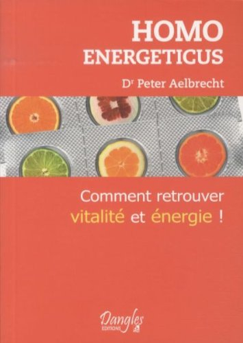 Homo energeticus : comment retrouver vitalité et énergie !