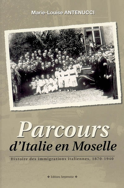Parcours d'Italie en Moselle : histoire des immigrations italiennes, 1870-1940