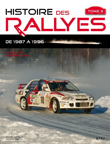 Histoire des rallyes. Vol. 3. De 1987 à 1996