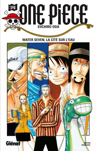 One Piece. Vol. 34. Water seven, la cité sur l'eau