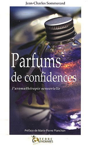 Parfums de confidences : l'aromathérapie sensorielle