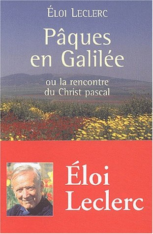 Pâques en Galilée : ou la rencontre du Christ pascal