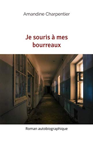 Je souris à mes bourreaux: Roman autobiographique