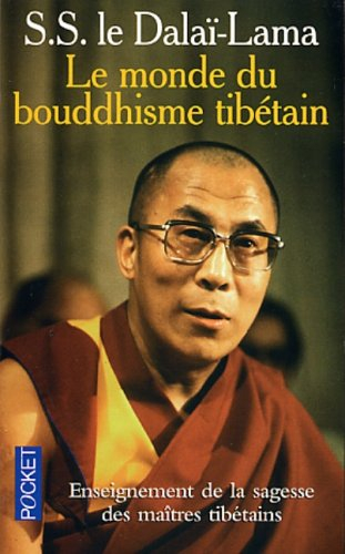 Le monde du bouddhisme tibétain : sa philosophie et sa pratique