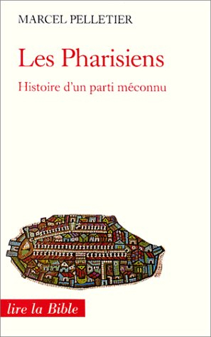 Les Pharisiens : histoire d'un parti méconnu