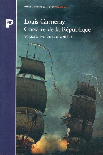Corsaire de la République : voyages, aventures et combats - Louis Garneray