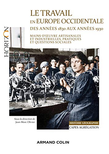 Le travail en Europe occidentale des années 1830 aux années 1930 : mains-d’œuvre artisanales et indu