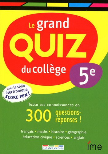 Le grand quiz du collège, 5e : teste tes connaissances en 300 questions-réponses ! : français, maths