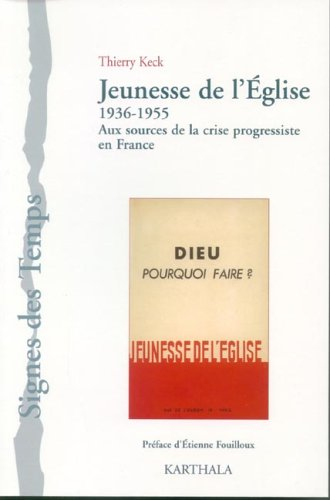 Jeunesse de l'Eglise (1936-1955) : aux sources de la crise progressiste en France