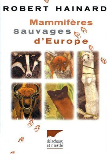 Mammifères sauvages d'Europe : insectivores, pinnipèdes, chéiroptères, cétacés, ongulés, carnivores,