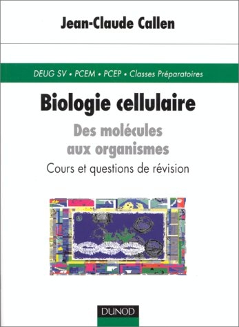 Biologie cellulaire : des molécules aux organismes, cours et questions de révision : DEUG SV, PCEM, 
