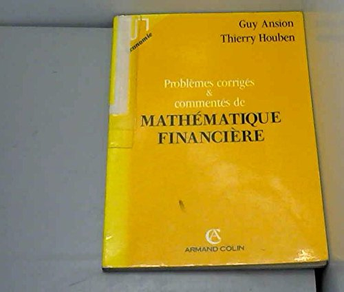 Problèmes de mathématique financière : corrigés et commentés, incluant 30 questions de compréhension