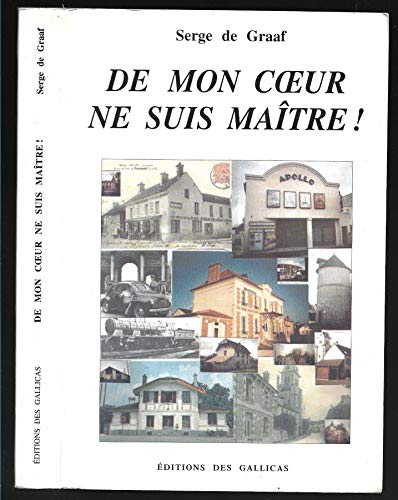 De mon coeur ne suis maître !