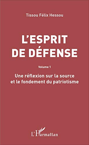 L'esprit de défense. Vol. 1. Une réflexion sur la source et le fondement du patriotisme
