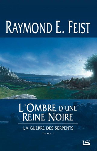 La guerre des serpents. Vol. 1. L'ombre d'une reine noire