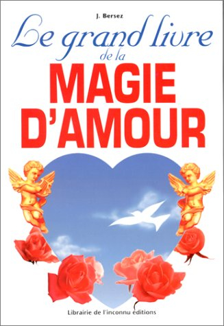 Le grand livre de la magie de l'amour