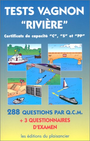 Tests Vagnon fluvial : le permis bateau, pour certificats de capacité C, S et PP : 398 questions par