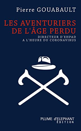Les aventuriers de l'âge perdu : directeur d'Ehpad à l'heure du Covid-19