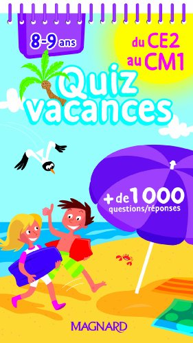 Quiz vacances : du CE2 au CM1, 8-9 ans : + de 1.000 questions-réponses