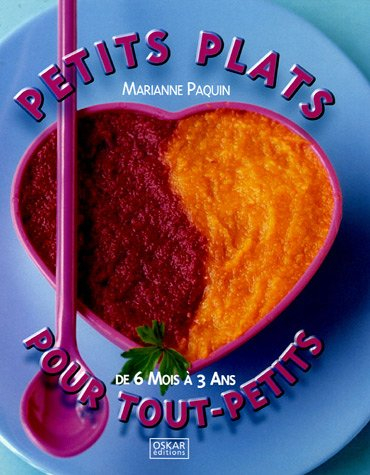 Petits plats pour tout-petits : de 6 mois à 3 ans