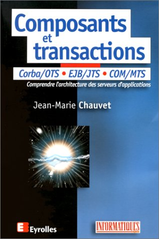 Composants et transactions : COM-MTS, Corba-OTS, Java-EJB, XML
