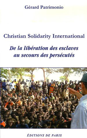 Christian solidarity international : de la libération des esclaves au secours des persécutés