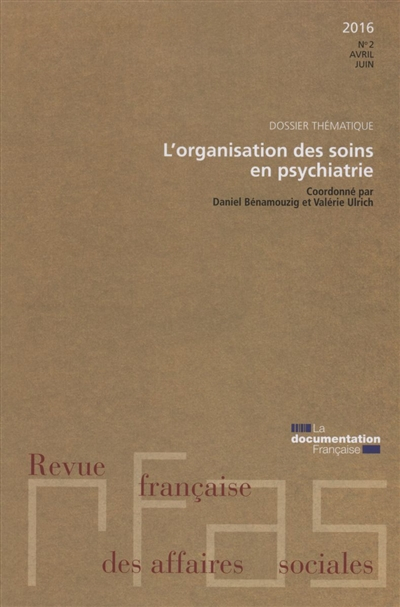 Revue française des affaires sociales, n° 2 (2016). L'organisation des soins en psychiatrie