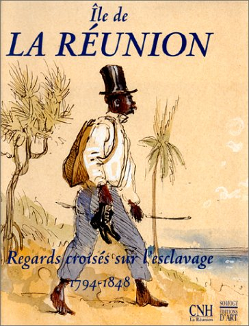 La Réunion, regards croisés sur l'esclavage : 1794-1848 : exposition Musée Léon-Dierx de Saint-Denis