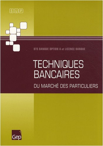 Techniques bancaires du marché des particuliers : BTS banque option A et licence banque : pochette d