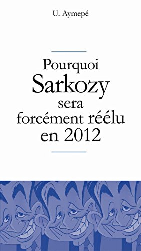 Pourquoi Sarkozy sera forcément réélu en 2012