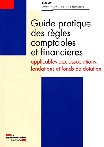 Guide pratique des règles comptables et financières : applicables aux associations, fondations et fo