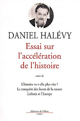 Essai sur l'accélération de l'histoire. L'histoire va-t-elle plus vite ?. La conquête des forces de 