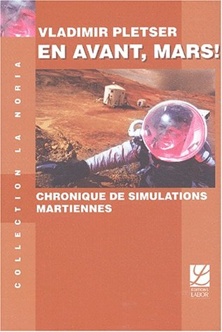 En avant Mars ! : chronique de simulations martiennes