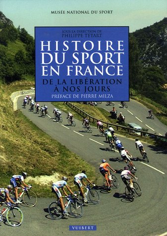 Histoire du sport en France. Vol. 2007. De la Libération à nos jours