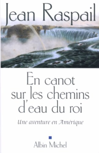 En canot sur les chemins d'eau du roi : une aventure en Amérique