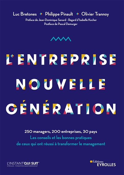 L'entreprise nouvelle génération : 250 managers, 200 entreprises, 30 pays : les conseils et les bonn