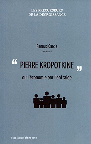 Pierre Kropotkine ou L'économie par l'entraide