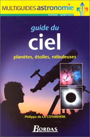 Guide du ciel : planètes, étoiles, nébuleuses