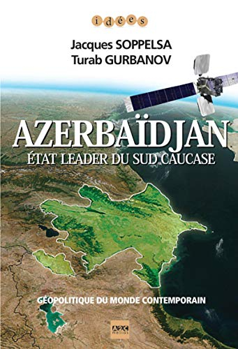 Azerbaïdjan : Etat leader du Sud Caucase