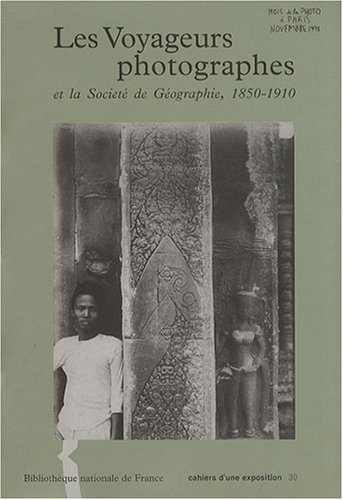 Les voyageurs photographes et la Société de géographie, 1850-1910