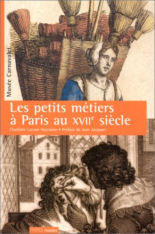 Les petits métiers à Paris au XVIIe siècle : exposition Paris et les Parisiens au temps du Roi Solei