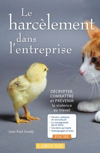 Le harcèlement dans l'entreprise : décrypter, combattre et prévenir la violence au travail